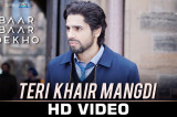 Teri Khair Mangdi – Baar Baar Dekho | Sidharth Malhotra & Katrina Kaif | Bilal Saeed