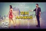 Teri Ankho | Arjit Singh | Half Girlfriend 2017