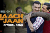 Tubelight – Naach Meri Jaan | Salman Khan | Sohail Khan | Pritam | Kamaal | Nakash | Amitabh B