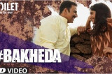 Bakheda Video Song || Toilet- Ek Prem Katha | Akshay Kumar, Bhumi | Sukhwinder Singh,Sunidhi Chauhan
