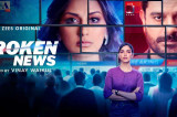 ‘The Broken News’ Exposes the Truth behind ‘Breaking News’