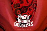 Pan Nalin’s Angry Indian Goddesses to open Indian Film Festival of Los Angeles!
