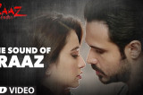 Sound of Raaz | Raaz Reboot | Emraan Hashmi, Kriti Kharbanda, Gaurav Arora