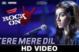 Tere Mere Dil – Rock On 2 | Farhan Akhtar & Shraddha Kapoor | Shankar Ehsaan Loy