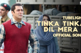 Tubelight – Tinka Tinka Dil Mera | Salman Khan | Pritam| Rahat Fateh Ali Khan| Latest Love Song 2017