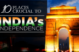 10 places crucial to India’s independence