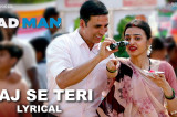 Aaj Se Teri – Lyrical | Padman | Akshay Kumar & Radhika Apte | Arijit Singh | Amit Trivedi